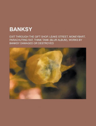 Banksy: Exit Through the Gift Shop, Leake Street, Moneybart, Parachuting Rat, Think Tank (Blur Album), Works by Banksy Damaged