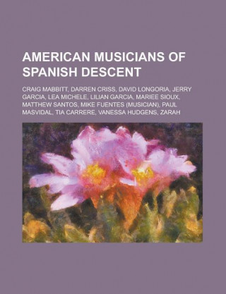 American Musicians of Spanish Descent: Craig Mabbitt, Darren Criss, David Longoria, Jerry Garcia, Lea Michele, Lilian Garcia, Mariee Sioux, Matthew Sa