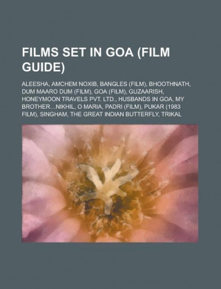 Films Set in Goa (Film Guide): Aleesha, Amchem Noxib, Bangles (Film), Bhoothnath, Dum Maaro Dum (Film), Goa (Film), Guzaarish, Honeymoon Travels Pvt.