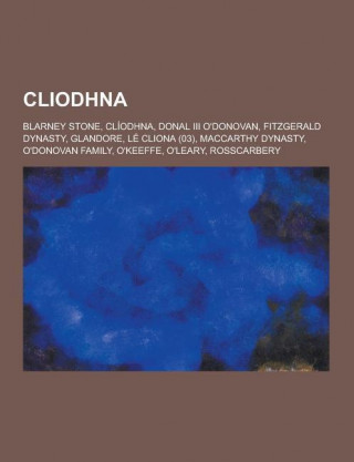 Cliodhna: Blarney Stone, Cliodhna, Donal III O'Donovan, Fitzgerald Dynasty, Glandore, Le Cliona (03), MacCarthy Dynasty, O'Donov