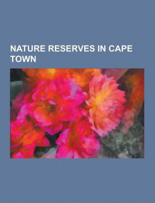 Nature Reserves in Cape Town: Blaauwberg Conservation Area, Bracken Nature Reserve, de Hel Nature Area, Dick Dent Bird Sanctuary, Diep River Fynbos