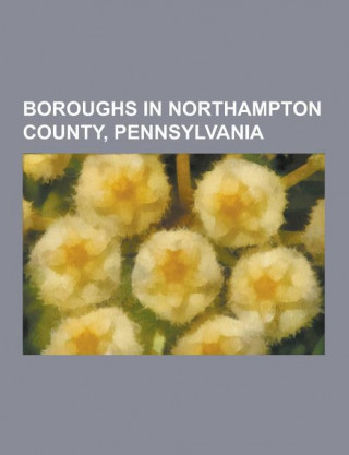 Boroughs in Northampton County, Pennsylvania: Bangor, Pennsylvania, Bath, Pennsylvania, Chapman, Pennsylvania, East Bangor, Pennsylvania, Freemansburg