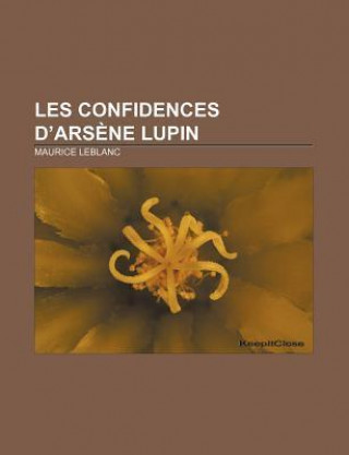 Les Confidences D'Arsene Lupin