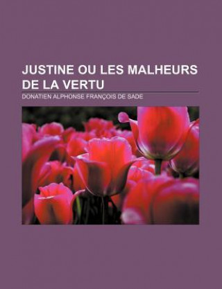 Justine Ou Les Malheurs de La Vertu