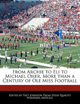 From Archie to Eli to Michael Oher, More Than a Century of OLE Miss Football