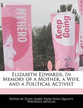 Elizabeth Edwards, in Memory of a Mother, a Wife, and a Political Activist