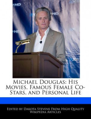 Michael Douglas: His Movies, Famous Female Co-Stars, and Personal Life