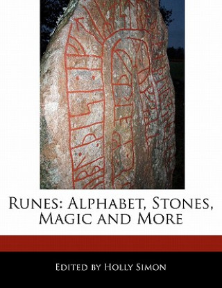 Runes: Alphabet, Stones, Magic and More