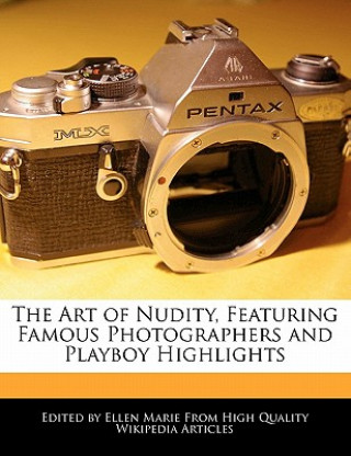 The Art of Nudity, Featuring Famous Photographers and Playboy Highlights
