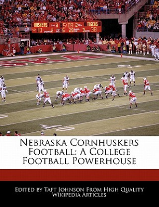 Nebraska Cornhuskers Football: A College Football Powerhouse