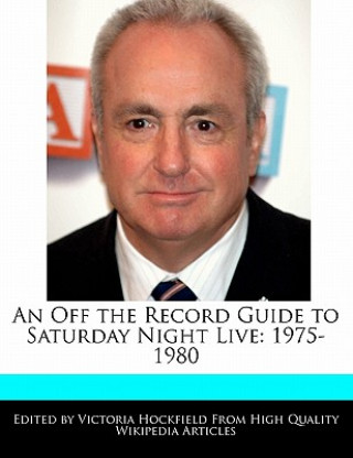 An Off the Record Guide to Saturday Night Live: 1975-1980