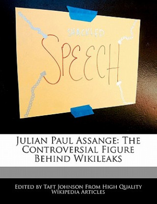 Julian Paul Assange: The Controversial Figure Behind Wikileaks