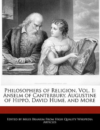 Philosophers of Religion, Vol. 1: Anselm of Canterbury, Augustine of Hippo, David Hume, and More