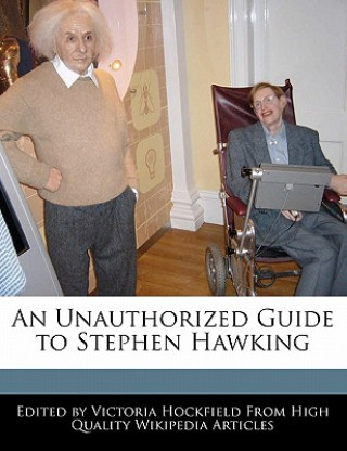 An Unauthorized Guide to Stephen Hawking