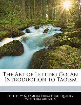 The Art of Letting Go: An Introduction to Taoism