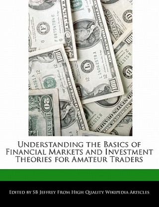 Understanding the Basics of Financial Markets and Investment Theories for Amateur Traders