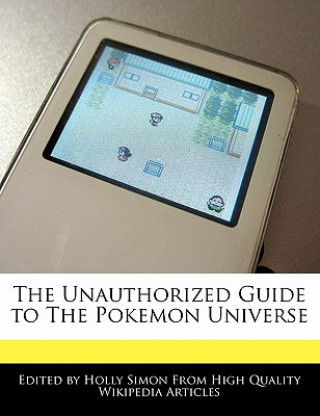 The Unauthorized Guide to the Pokemon Universe