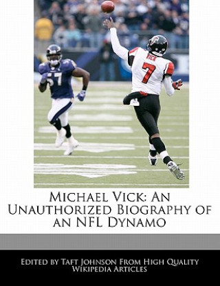 Michael Vick: An Unauthorized Biography of an NFL Dynamo