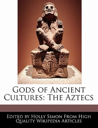 Gods of Ancient Cultures: The Aztecs