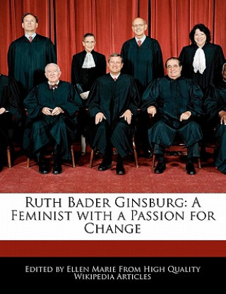 Ruth Bader Ginsburg: A Feminist with a Passion for Change