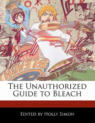 The Unauthorized Guide to Bleach