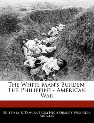The White Man's Burden: The Philippine - American War