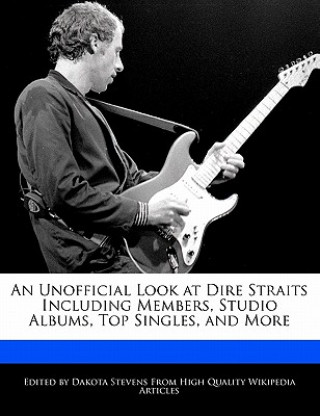 An Unofficial Look at Dire Straits Including Members, Studio Albums, Top Singles, and More