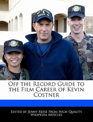 Off the Record Guide to the Film Career of Kevin Costner