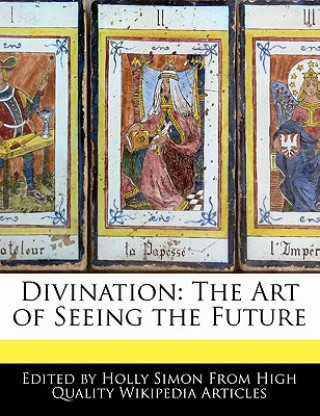 Divination: The Art of Seeing the Future