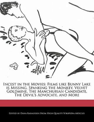 Incest in the Movies: Films Like Bunny Lake Is Missing, Spanking the Monkey, Velvet Goldmine, the Manchurian Candidate, the Devil's Advocate