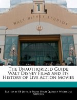 The Unauthorized Guide Walt Disney Films and Its History of Live Action Movies