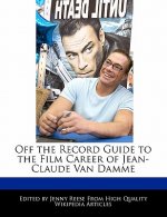Off the Record Guide to the Film Career of Jean-Claude Van Damme