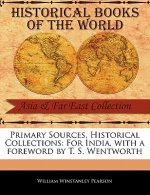 Primary Sources, Historical Collections: For India, with a Foreword by T. S. Wentworth