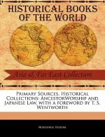 Primary Sources, Historical Collections: Ancestorworship and Japanese Law, with a Foreword by T. S. Wentworth