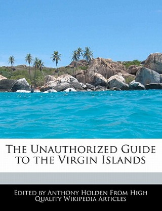 The Unauthorized Guide to the Virgin Islands