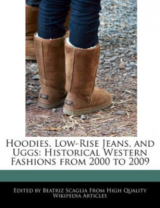 Hoodies, Low-Rise Jeans, and Uggs: Historical Western Fashions from 2000 to 2009