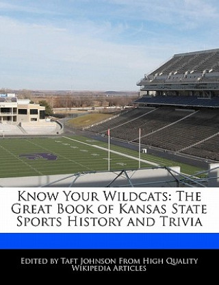 Know Your Wildcats: The Great Book of Kansas State Sports History and Trivia