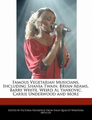 Famous Vegetarian Musicians, Including Shania Twain, Bryan Adams, Barry White, Weird Al Yankovic, Carrie Underwood and More
