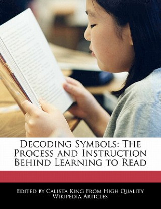 Decoding Symbols: The Process and Instruction Behind Learning to Read