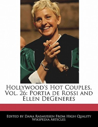 Hollywood's Hot Couples, Vol. 26: Portia de Rossi and Ellen DeGeneres
