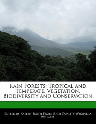 Rain Forests: Tropical and Temperate, Vegetation, Biodiversity and Conservation