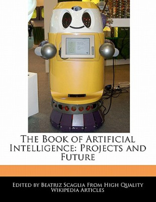 The Book of Artificial Intelligence: Projects and Future