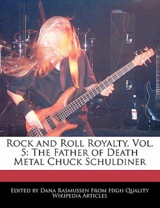 Rock and Roll Royalty, Vol. 5: The Father of Death Metal Chuck Schuldiner