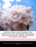 Women Who Have Changed the World, Vol. 10, Including Eleanor of Aquitaine, Mother Teresa, Catherine the Great and More
