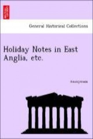Holiday Notes in East Anglia, etc.