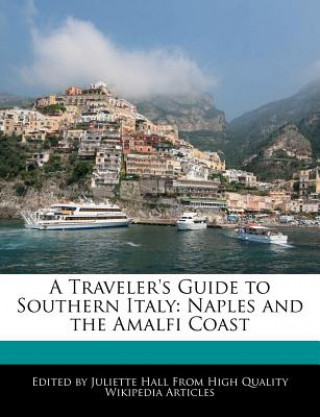 A Traveler's Guide to Southern Italy: Naples and the Amalfi Coast