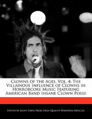 Clowns of the Ages, Vol. 4: The Villainous Influence of Clowns in Horrorcore Music Featuring American Band Insane Clown Posse