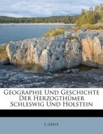 Geographie Und Geschichte Der Herzogthümer Schleswig Und Holstein