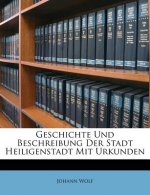 Geschichte Und Beschreibung Der Stadt Heiligenstadt Mit Urkunden