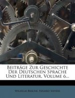Beiträge Zur Geschichte Der Deutschen Sprache Und Literatur, Volume 6...